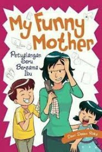 Image of My funny mother : petualangan seru bersama ibu