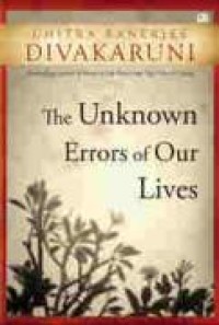 Image of The Unknown Errors of Our Lives: Kesalahan-Kesalahan yang Tidak Diketahui dalam Hidup Kita