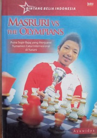 Image of MASRURI VS THE OLYMPIANS  : Putra Sopir Bajaj yang Menjuarai Turnamen Catur Internasional di Yunani