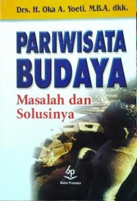 Image of Pariwisata budaya : masalah dan solusinya