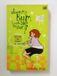 Image of Does My Bum Look Big In This ? ( Besar Itu Indah )
